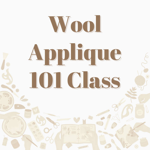 Wool Applique 101 Class Buttermilk Basin